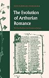 Schmolke-Hasselmann, Beate: The Evolution of Arthurian Romance: The Verse Tradition from Chretien to Froissart Schmolke-Hasselmann, Beate: The Evolution of Arthurian Romance: The Verse Tradition from Chretien to Froissart