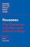Rousseau, Jean-Jacques: Rousseau: The Discourses and Other Early Political Writings