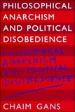 Gans, Chaim: Philosophical Anarchism and Political Disobedience