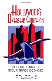 Jarvie, Ian: Hollywood's Overseas Campaign : The North Atlantic Movie Trade, 1920-1950