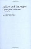 Vernon, James: Politics and the People: A Study in English Political Culture, C. 1815-1867