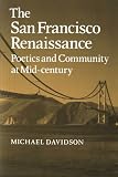 Davidson, Michael: The San Francisco Renaissance: Poetics and Community at Mid-Century