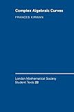 Kirwan, Frances: Complex Algebraic Curves Kirwan, Frances: Complex Algebraic Curves