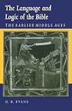 Evans, G. R.: The Language and Logic of the Bible: The Earlier Middle Ages
