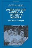 Harris, Susan K.: 19Th-Century American Women's Novels: Interpretive Strategies
