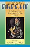 Kleber, Pia: Re-Interpreting Brecht: His Influence on Contemporary Drama and Film