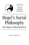 Hardimon, Michael O.: Hegel's Social Philosophy: The Project of Reconciliation