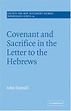 Dunnill, John: Covenant and Sacrifice in the Letter to the Hebrews Dunnill, John: Covenant and Sacrifice in the Letter to the Hebrews