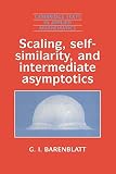 Barenblatt, G. I.: Scaling, Self-Similarity, and Intermediate Asymptotics Barenblatt, G. I.: Scaling, Self-Similarity, and Intermediate Asymptotics