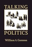 Gamson, William A.: Talking Politics