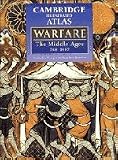 Bennett, Matthew: Cambridge Illustrated Atlas: Warfare  The Middle Ages 768-1487