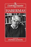 White, Stephen K.: The Cambridge Companion to Habermas White, Stephen K.: The Cambridge Companion to Habermas