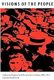 Joyce, Patrick: Visions of the People: Industrial England and the Question of Class 1848-1914