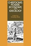 Chiefdoms: Power, Economy, and Ideology (0521448964) by Earle, Timothy Earle, Timothy: Chiefdoms: Power, Economy, and Ideology