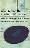 Murphy, Michael P.: What Is Life?: The Next Fifty Years Speculations on the Future of Biology Murphy, Michael P.: What Is Life?: The Next Fifty Years Speculations on the Future of Biology