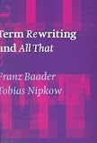 Nipkow, Tobias: Term Rewriting and All That Nipkow, Tobias: Term Rewriting and All That