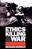Norman, Richard: Ethics, Killing and War Norman, Richard: Ethics, Killing and War