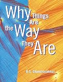 Chandrasekhar, B. S.: Why Things Are the Way They Are Chandrasekhar, B. S.: Why Things Are the Way They Are