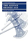 Dickinson, Oliver: The Aegean Bronze Age