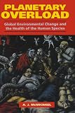 McMichael, A. J.: Planetary Overload: Global Environmental Change and the Health of the Human Species McMichael, A. J.: Planetary Overload: Global Environmental Change and the Health of the Human Species