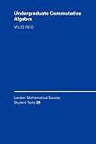 Reid, Miles: Undergraduate Commutative Algebra Reid, Miles: Undergraduate Commutative Algebra