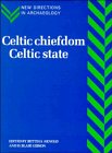 Arnold, Bettina: Celtic Chiefdom, Celtic State: The Evolution of Complex Social Systems in Prehistoric Europe