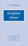 Croally, N. T.: Euripidean Polemic : The Trojan Women and the Function of Tragedy