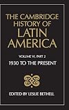 Bethell, Leslie: The Cambridge History of Latin America: Latin America Since 1930 Economy, Society and Politics/Part 2 Bethell, Leslie: The Cambridge History of Latin America: Latin America Since 1930 Economy, Society and Politics/Part 2