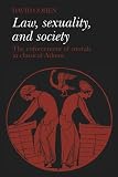 Cohen, David: Law, Sexuality, and Society : The Enforcement of Morals in Classical Athens Cohen, David: Law, Sexuality, and Society : The Enforcement of Morals in Classical Athens