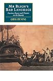Dening, Greg: Mr Bligh's Bad Language: Passion, Power and Theatre on the Bounty Dening, Greg: Mr Bligh's Bad Language: Passion, Power and Theatre on the Bounty