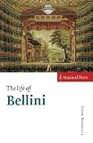 Rosselli, John: The Life of Bellini Rosselli, John: The Life of Bellini