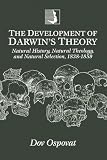 Ospovat, Dov: The Development of Darwin's Theory: Natural History, Natural Theology, and Natural Selection, 1838-1859