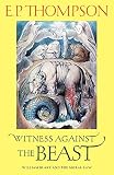 Hill, Christopher: Witness Against the Beast : William Blake and the Moral Law Hill, Christopher: Witness Against the Beast : William Blake and the Moral Law