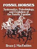 MacFadden, Bruce J.: Fossil Horses: Systematics, Paleobiology, and Evolution of the Family Equidae MacFadden, Bruce J.: Fossil Horses: Systematics, Paleobiology, and Evolution of the Family Equidae