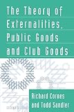 Cornes, Richard: The Theory of Externalities, Public Goods, and Club Goods