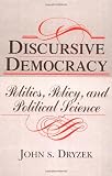 Dryzek, John S.: Discursive Democracy: Politics, Policy, and Political Science Dryzek, John S.: Discursive Democracy: Politics, Policy, and Political Science