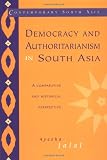 Jalal, Ayesha: Democracy and Authoritarianism in South Asia: A Comparative and Historical Perspective Jalal, Ayesha: Democracy and Authoritarianism in South Asia: A Comparative and Historical Perspective