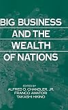 Chandler, Alfred D.: Big Business and the Wealth of Nations Chandler, Alfred D.: Big Business and the Wealth of Nations