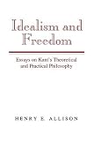 Allison, Henry E.: Idealism and Freedom : Essays on Kant's Theoretical and Practical Philosophy Allison, Henry E.: Idealism and Freedom : Essays on Kant's Theoretical and Practical Philosophy