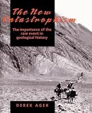 Ager, Derek: The New Catastrophism: The Importance of the Rare Event in Geological History Ager, Derek: The New Catastrophism: The Importance of the Rare Event in Geological History