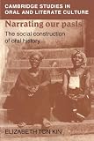 Tonkin, Elizabeth: Narrating Out Pasts: The Social Construction of Oral History
