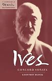 Block, Geoffrey: Ives: Concord Sonata Piano Sonata No. 2 ("Concord, Mass., 1840-1860") Block, Geoffrey: Ives: Concord Sonata Piano Sonata No. 2 ("Concord, Mass., 1840-1860")