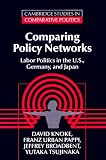 Knoke, David: Comparing Policy Network: Labor Politics in U.S., Germany, and Japan