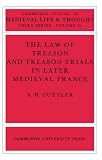 Cuttler, S. H.: The Law of Treason and Treason Trials in Later Medieval France