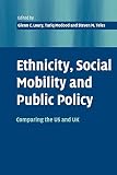 Modood, Tariq: Ehnicity, Social Mobility and Public Policy: Comparing the USA and the Uk
