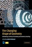 Mathematical Association of America: The Changing Shape of Geometry: Celebrating a Century of Geometry and Geometry Teaching Mathematical Association of America: The Changing Shape of Geometry: Celebrating a Century of Geometry and Geometry Teaching