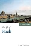 Williams, Peter: The Life of Bach Williams, Peter: The Life of Bach