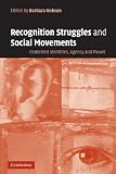 Recognition Struggles and Social Movements: Contested Identities, Agency and Power (0521536081) by Hobson, Barbara Hobson, Barbara: Recognition Struggles and Social Movements: Contested Identities, Agency and Power