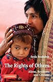 Benhabib, Seyla: The Rights of Others: Aliens, Residents, and Citizens Benhabib, Seyla: The Rights of Others: Aliens, Residents, and Citizens