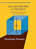Frankel, Theodore: The Geometry of Physics: An Introduction Frankel, Theodore: The Geometry of Physics: An Introduction